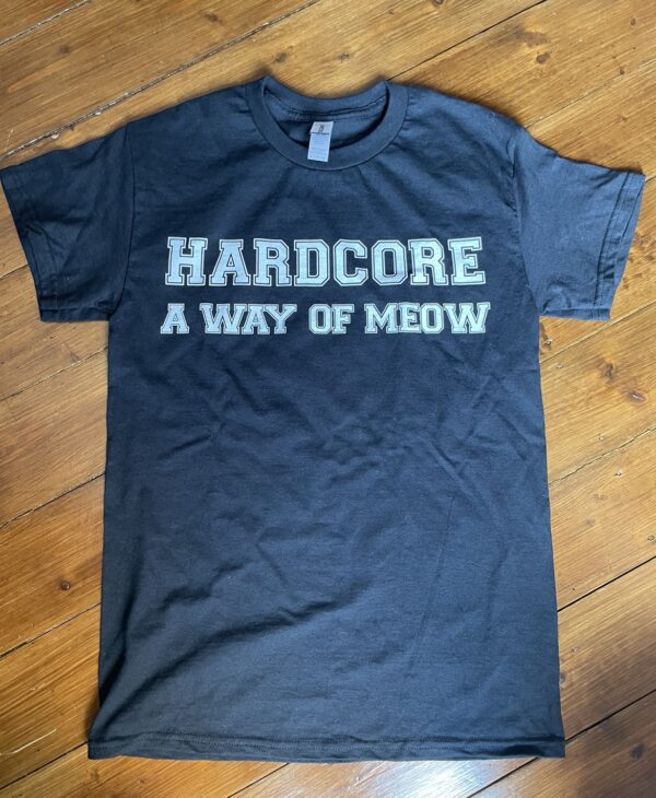 Hardcore a way of Meow T-shirt - Image 2